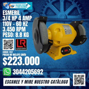 ESMERIL 3/4 HP 4 AMP 110V – 60 HZ 3.450 RPM PESO: 8.8 KG