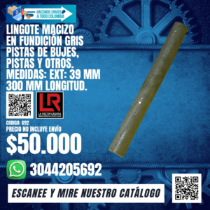 LINGOTE MACIZO EN FUNDICIÓN GRIS PISTAS DE BUJES, PISTAS Y OTROS. MEDIDAS: EXT: 39mm 300mm LONGITUD.