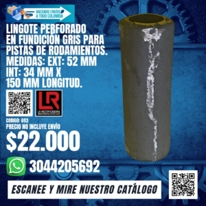 LINGOTE PERFORADO EN FUNDICIÓN GRIS PARA PISTAS DE RODAMIENTOS. MEDIDAS: EXT: 52 mm INT: 34 mm X 150 mm LONGITUD.
